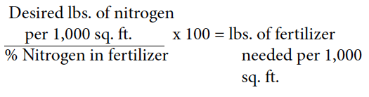 (Desired lbs. of nitrogen per 1,000 sq. ft. / % Nitrogen in fertilizer) x 100 = lbs. of fertilizer needed per 1,000 sq. ft.